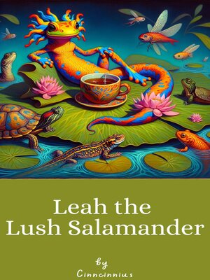 cover image of Leah the Lush Salamander